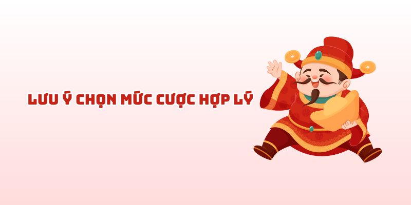 Lựa chọn mức cược phù hợp với khả năng tài chính của bạn