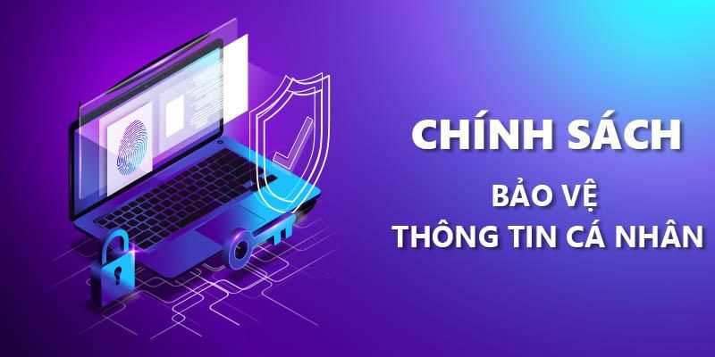 Chính sách bảo vệ thông tin cá nhân của hội viên