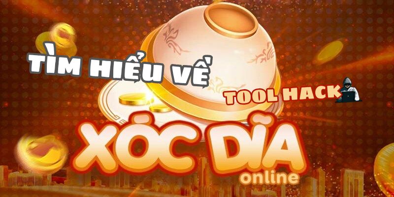 Tool hack xóc đĩa là gì?